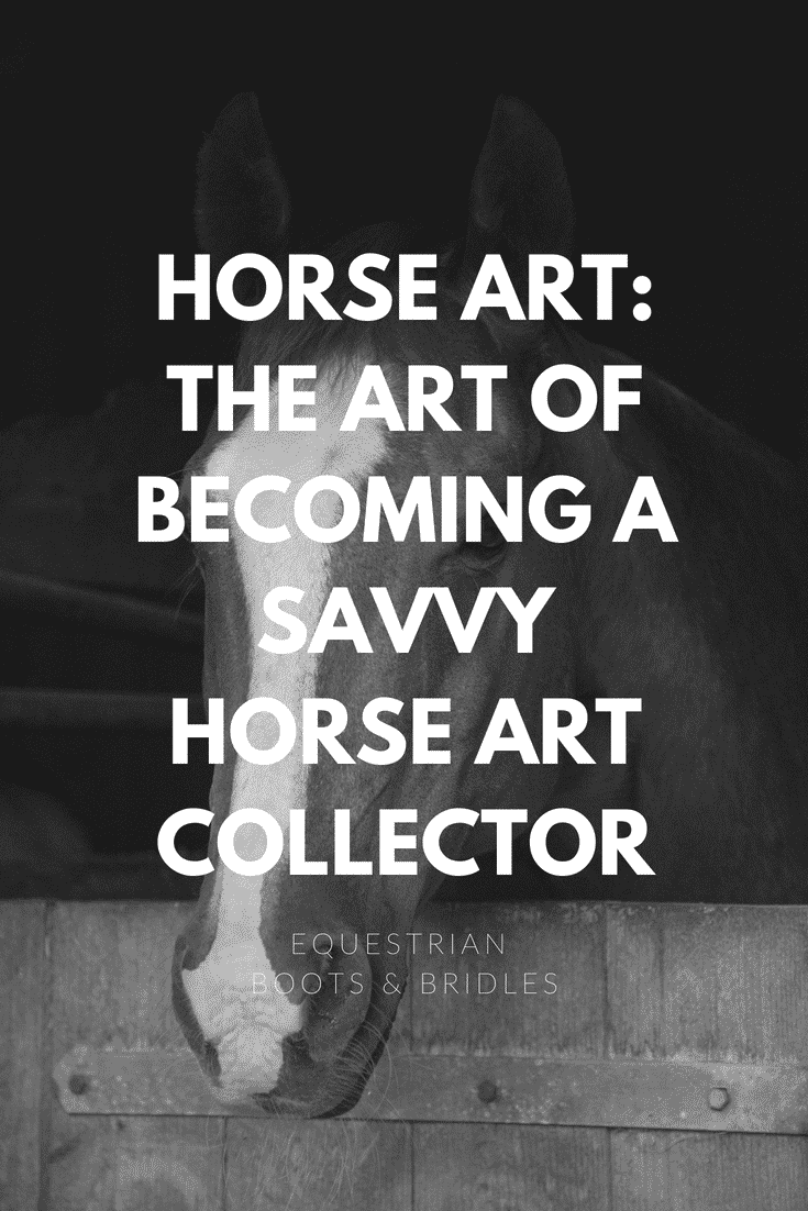 Horse Art: The Art of Becoming a Savvy Horse Art Collector