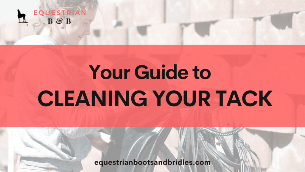 guide to tack cleaning on equestrianbootsandbridles.com (1)